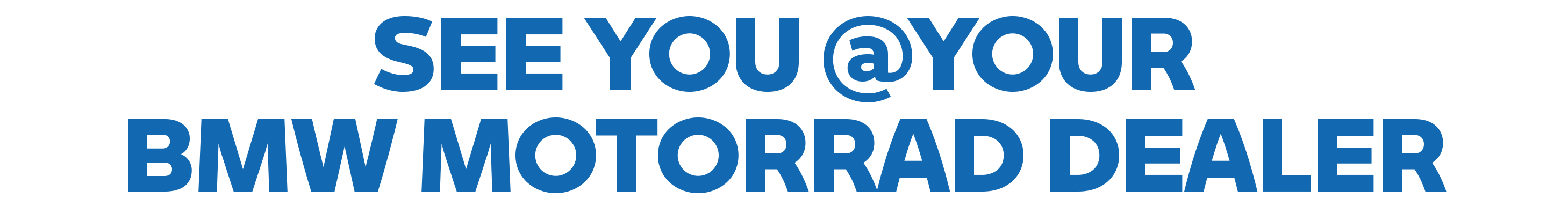 SEE YOU @YOUR BMW MOTORRAD DEALER