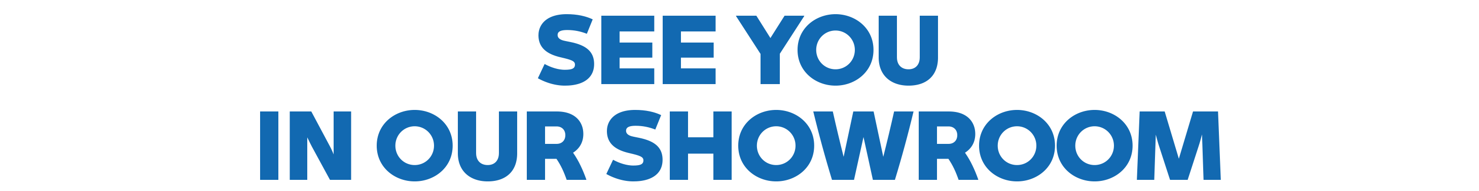 SEE YOU IN OUR SHOWROOM